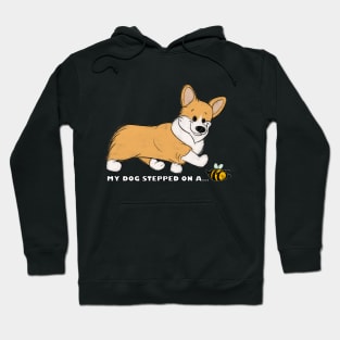 My Corgi Stepped On A Bee! Hoodie